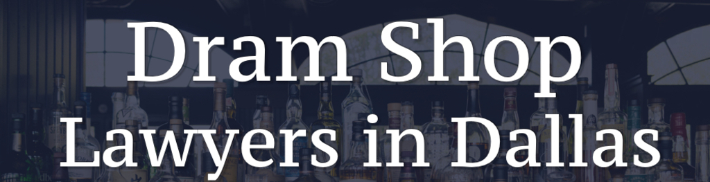 Dallas dram shop lawyers